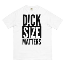 Load image into Gallery viewer, D!CK SIZE MATTERS Men’s garment-dyed heavyweight t-shirt
