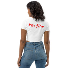 Load image into Gallery viewer, FoodFight &quot;I&#39;m Fine&quot; Organic Crop Top
