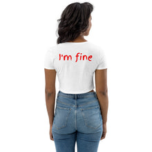 Load image into Gallery viewer, FoodFight &quot;I&#39;m Fine&quot; Organic Crop Top
